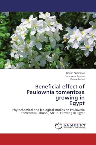 Beneficial effect of Paulownia tomentosa growing in Egypt: Phytochemical and biological studies on Paulownia tomentosa (Thunb.) Steud. Growing in Egypt