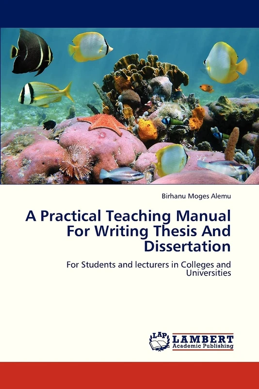 A Practical Teaching Manual For Writing Thesis And Dissertation: For Students and lecturers in Colleges and Universities