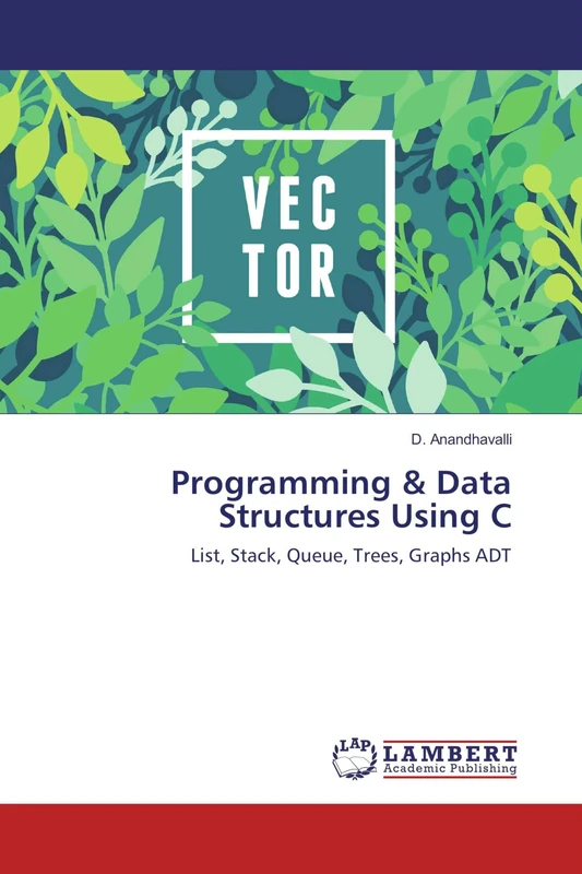 Programming & Data Structures Using C: List, Stack, Queue, Trees, Graphs ADT