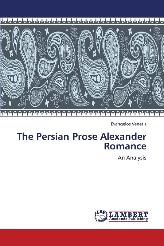 The Persian Prose Alexander Romance: An Analysis