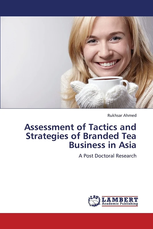 Assessment of Tactics and Strategies of Branded Tea Business in Asia: A Post Doctoral Research - Image 1