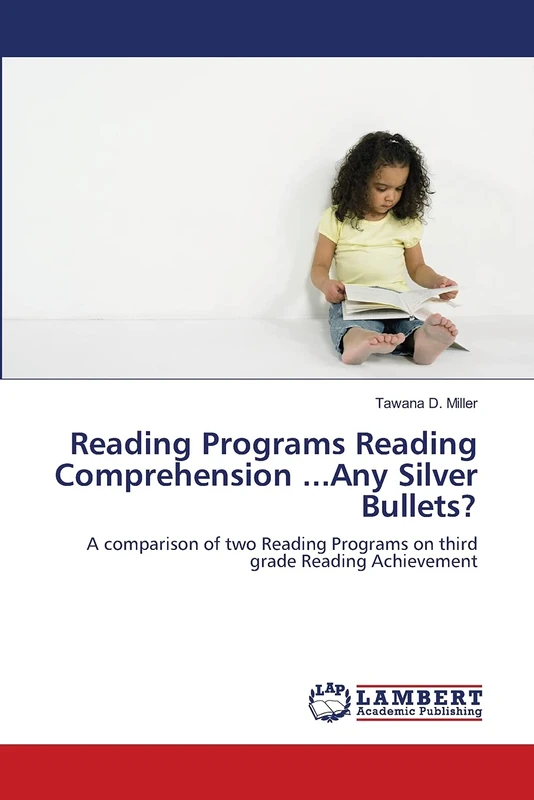 Reading Programs Reading Comprehension ...Any Silver Bullets?: A comparison of two Reading Programs on third grade Reading Achievement - Image 1