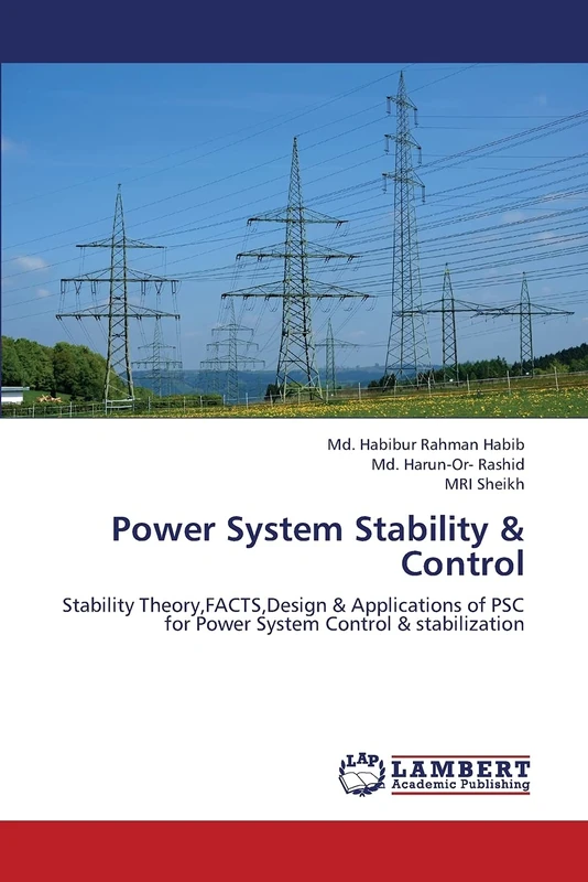 Power System Stability & Control: Stability Theory,FACTS,Design & Applications of PSC for Power System Control & stabilization