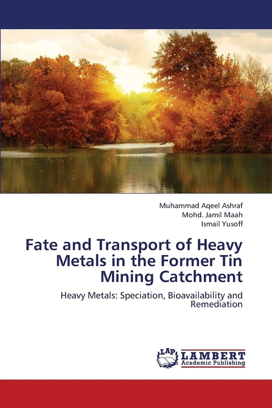 Fate and Transport of Heavy Metals in the Former Tin Mining Catchment: Heavy Metals: Speciation, Bioavailability and Remediation