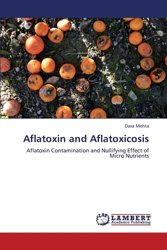 Aflatoxin and Aflatoxicosis: Aflatoxin Contamination and Nullifying Effect of Micro Nutrients