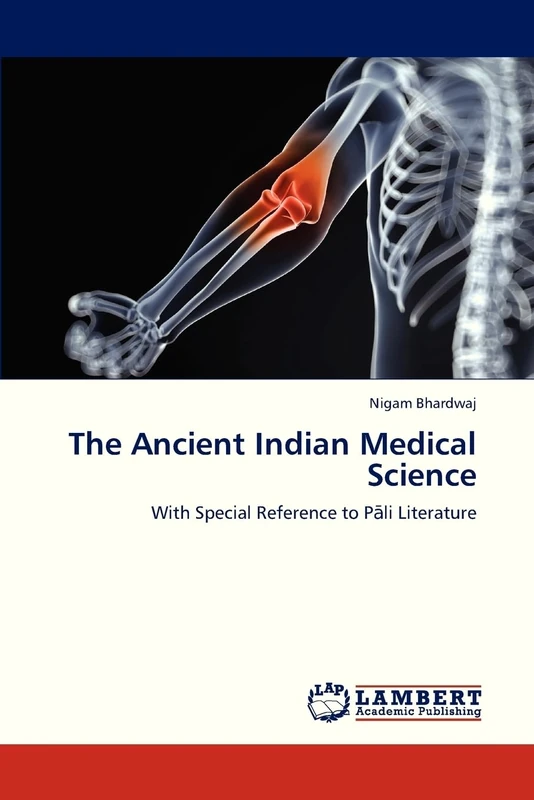 The Ancient Indian Medical Science: With Special Reference to Pāli Literature