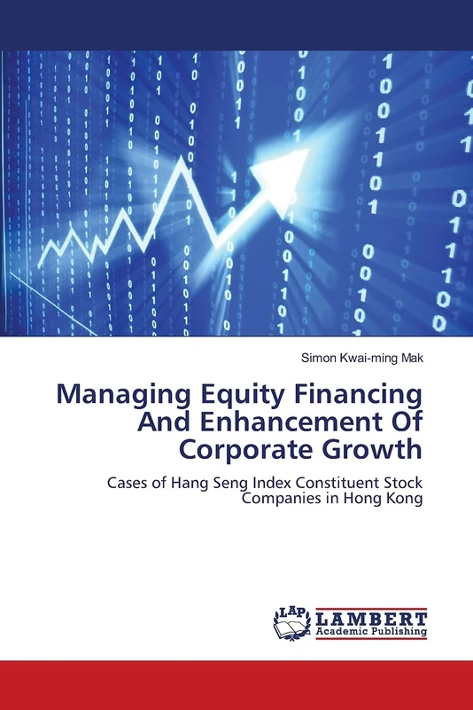 Managing Equity Financing And Enhancement Of Corporate Growth: Cases of Hang Seng Index Constituent Stock Companies in Hong Kong - Image 1