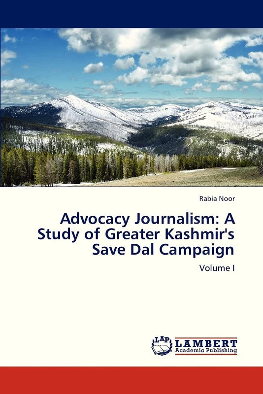 Advocacy Journalism: A Study of Greater Kashmir's Save Dal Campaign: Volume I