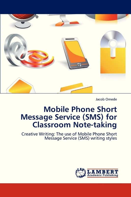 Mobile Phone Short Message Service (SMS) for Classroom Note-taking: Creative Writing: The use of Mobile Phone Short Message Service (SMS) writing styles