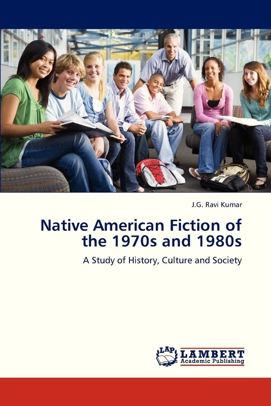 Native American Fiction of the 1970s and 1980s: A Study of History, Culture and Society