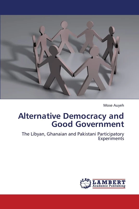 Alternative Democracy and Good Government: The Libyan, Ghanaian and Pakistani Participatory Experiments