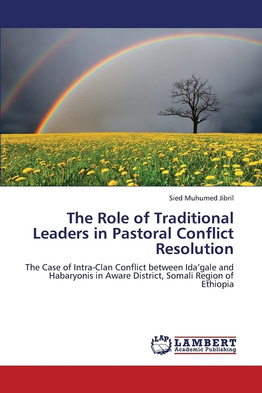 The Role of Traditional Leaders in Pastoral Conflict Resolution: The Case of Intra-Clan Conflict between Ida’gale and Habaryonis in Aware District, Somali Region of Ethiopia