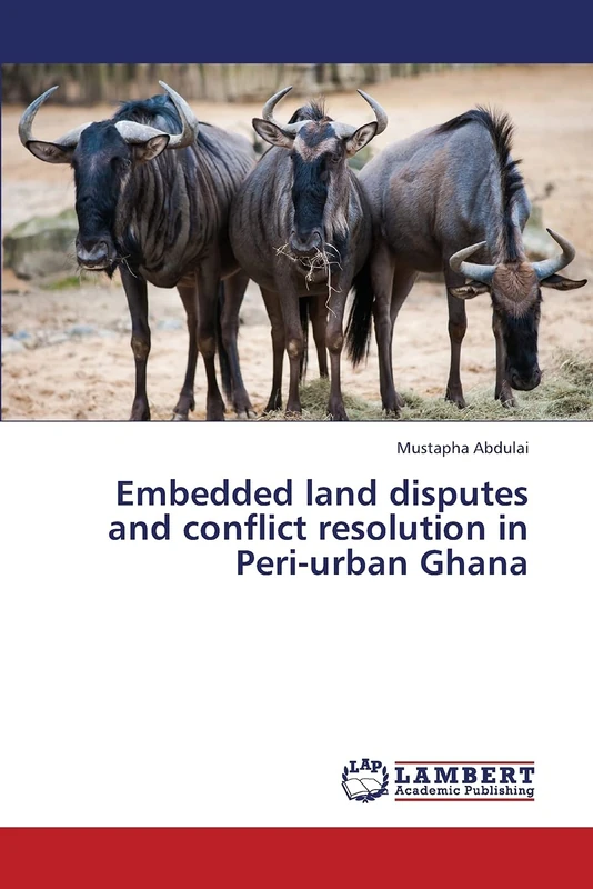 Embedded land disputes and conflict resolution in Peri-urban Ghana