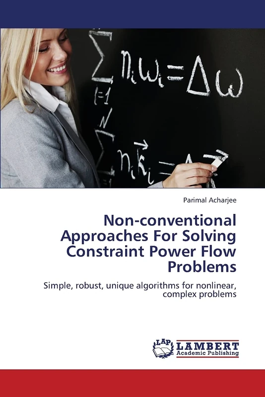 Non-conventional Approaches For Solving Constraint Power Flow Problems: Simple, robust, unique algorithms for nonlinear, complex problems
