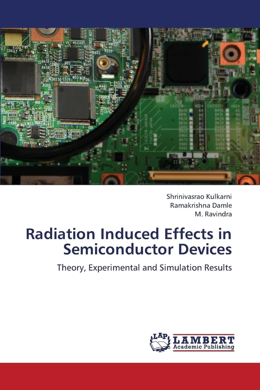 Radiation Induced Effects in Semiconductor Devices: Theory, Experimental and Simulation Results - Image 1