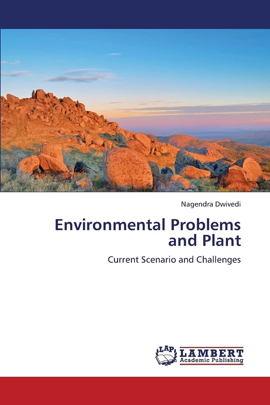 Environmental Problems and Plant: Current Scenario and Challenges
