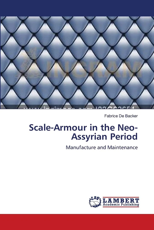 Scale-Armour in the Neo-Assyrian Period: Manufacture and Maintenance