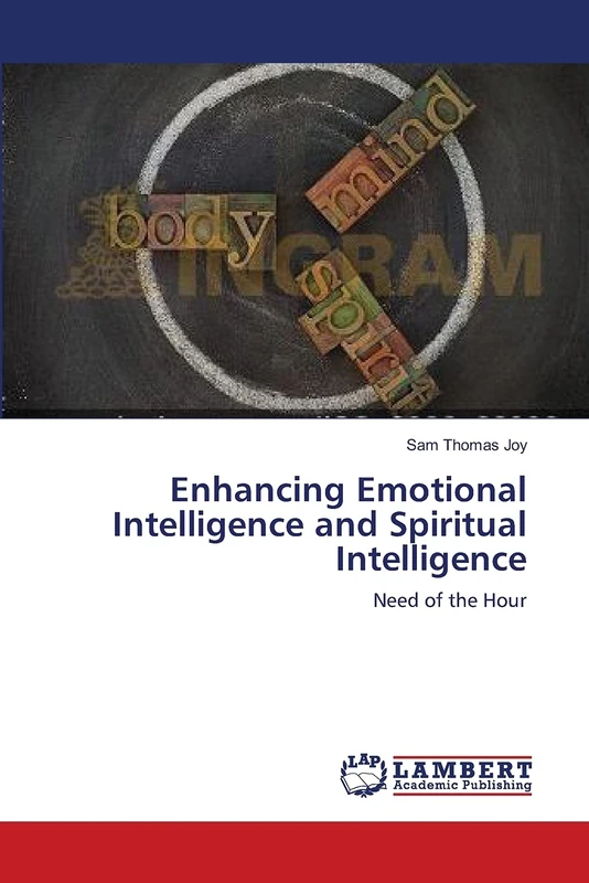 Enhancing Emotional Intelligence and Spiritual Intelligence: Need of the Hour