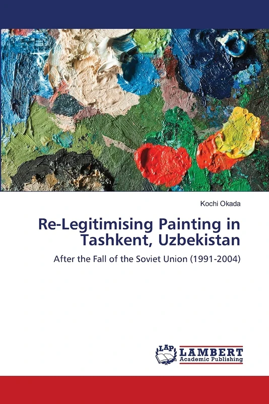 Re-Legitimising Painting in Tashkent, Uzbekistan: After the Fall of the Soviet Union (1991-2004) - Image 1