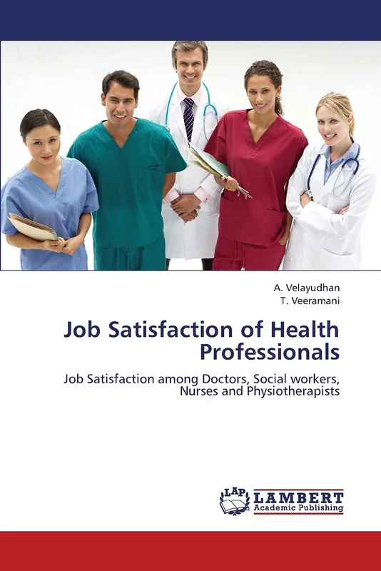 Job Satisfaction of Health Professionals: Job Satisfaction among Doctors, Social workers, Nurses and Physiotherapists