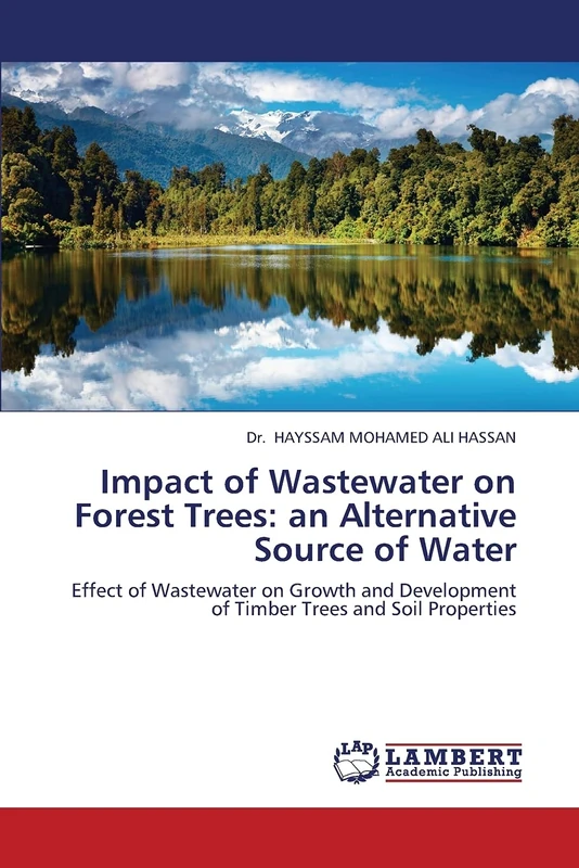 Impact of Wastewater on Forest Trees: an Alternative Source of Water: Effect of Wastewater on Growth and Development of Timber Trees and Soil Properties