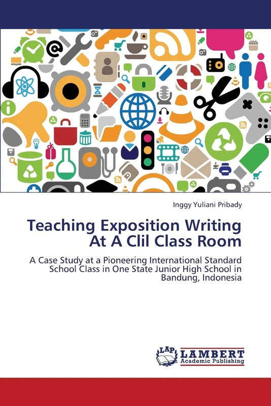 Teaching Exposition Writing At A Clil Class Room: A Case Study at a Pioneering International Standard School Class in One State Junior High School in Bandung, Indonesia