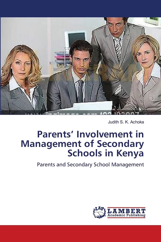 Parents’ Involvement in Management of Secondary Schools in Kenya: Parents and Secondary School Management
