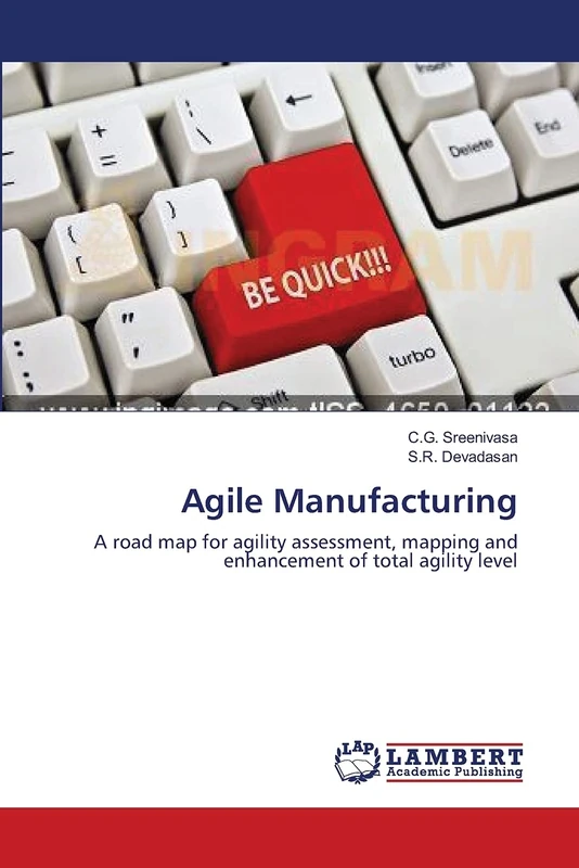 Agile Manufacturing: A road map for agility assessment, mapping and enhancement of total agility level