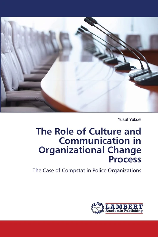 The Role of Culture and Communication in Organizational Change Process: The Case of Compstat in Police Organizations