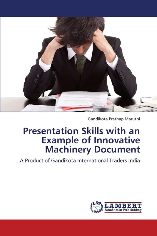 Presentation Skills with an Example of Innovative Machinery Document: A Product of Gandikota International Traders India
