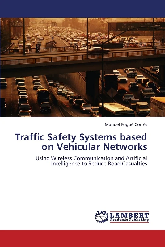 Traffic Safety Systems based on Vehicular Networks: Using Wireless Communication and Artificial Intelligence to Reduce Road Casualties