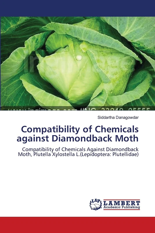 Compatibility of Chemicals against Diamondback Moth: Compatibility of Chemicals Against Diamondback Moth, Plutella Xylostella L.(Lepidoptera: Plutellidae)