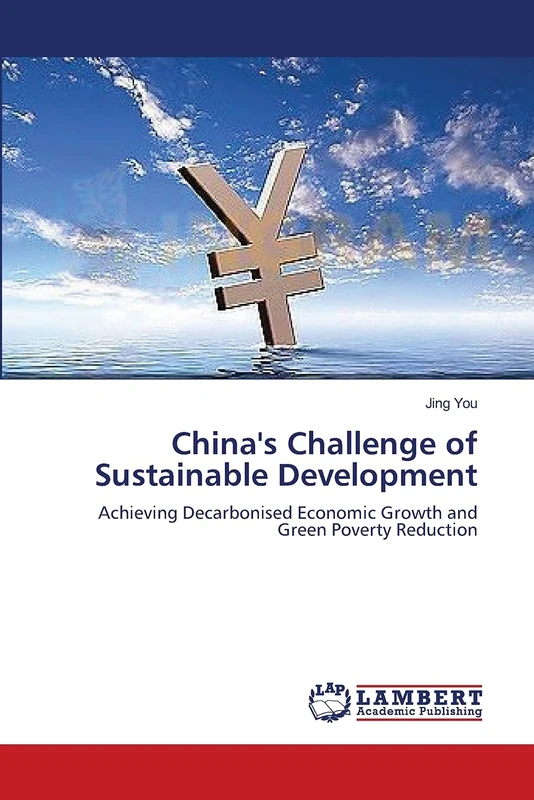 China's Challenge of Sustainable Development: Achieving Decarbonised Economic Growth and Green Poverty Reduction