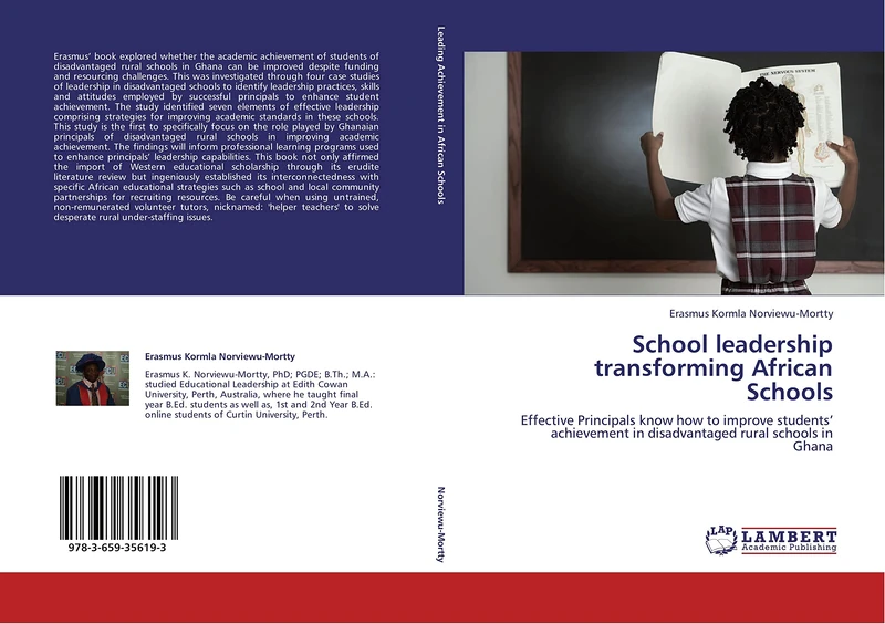 School leadership transforming African Schools: Effective Principals know how to improve students’ achievement in disadvantaged rural schools in Ghana