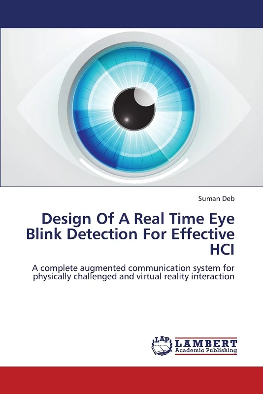 Design Of A Real Time Eye Blink Detection For Effective HCI: A complete augmented communication system for physically challenged and virtual reality interaction