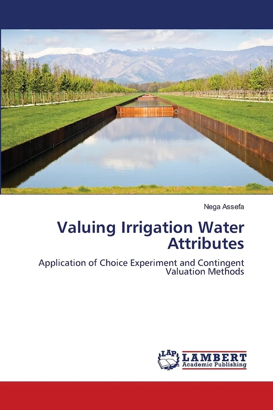 Valuing Irrigation Water Attributes: Application of Choice Experiment and Contingent Valuation Methods
