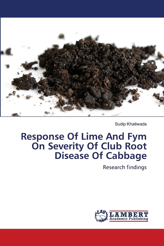 Response Of Lime And Fym On Severity Of Club Root Disease Of Cabbage: Research findings