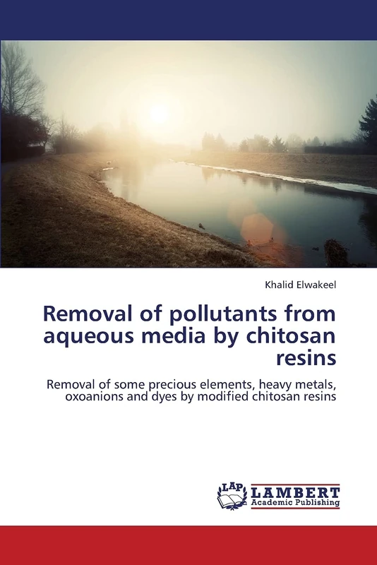 Removal of pollutants from aqueous media by chitosan resins: Removal of some precious elements, heavy metals, oxoanions and dyes by modified chitosan resins