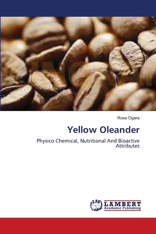 Yellow Oleander: Physico Chemical, Nutritional And Bioactive Attributes