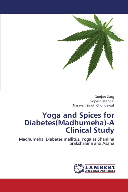Yoga and Spices for Diabetes(Madhumeha)-A Clinical Study: Madhumeha, Diabetes mellitus, Yoga as Shankha prakshalana and Asana