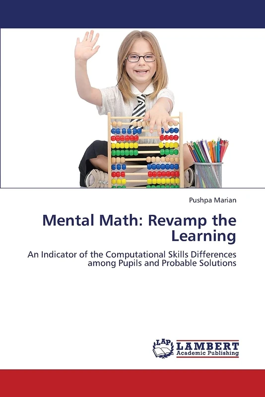 Mental Math: Revamp the Learning: An Indicator of the Computational Skills Differences among Pupils and Probable Solutions