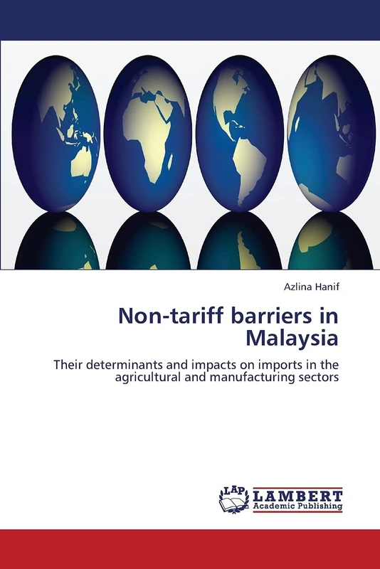 Non-tariff barriers in Malaysia: Their determinants and impacts on imports in the agricultural and manufacturing sectors