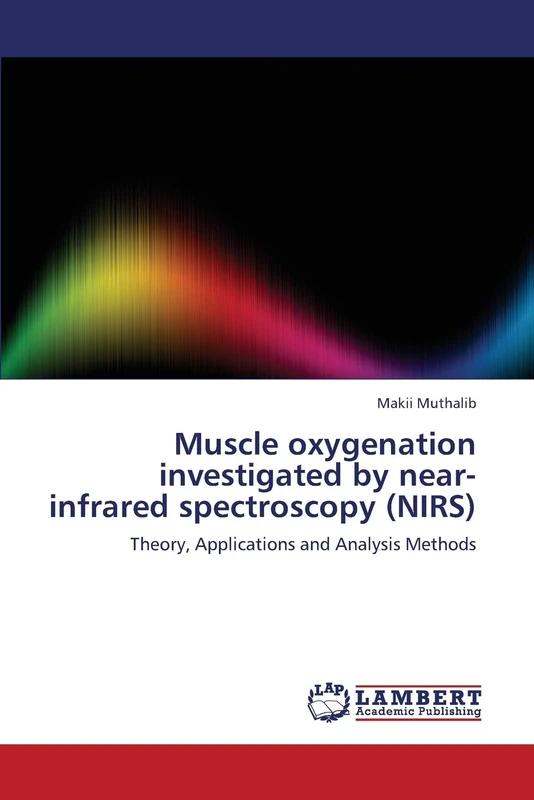 Muscle oxygenation investigated by near-infrared spectroscopy (NIRS): Theory, Applications and Analysis Methods