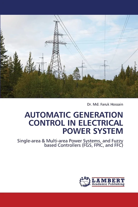 AUTOMATIC GENERATION CONTROL IN ELECTRICAL POWER SYSTEM: Single-area & Multi-area Power Systems, and Fuzzy based Controllers (FGS, FPIC, and FFC)