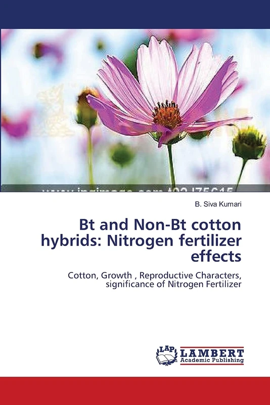 Bt and Non-Bt cotton hybrids: Nitrogen fertilizer effects: Cotton, Growth , Reproductive Characters, significance of Nitrogen Fertilizer