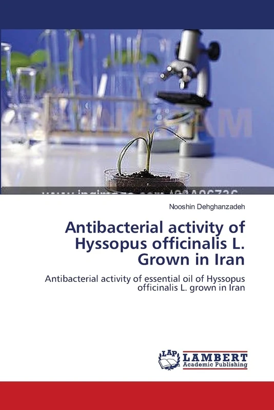 Antibacterial activity of Hyssopus officinalis L. Grown in Iran: Antibacterial activity of essential oil of Hyssopus officinalis L. grown in Iran
