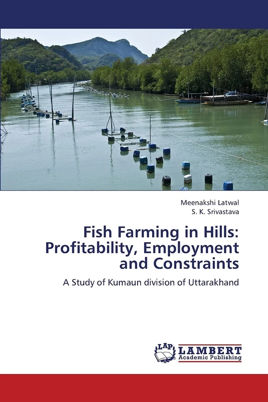 Fish Farming in Hills: Profitability, Employment and Constraints: A Study of Kumaun division of Uttarakhand