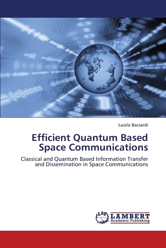 Efficient Quantum Based Space Communications: Classical and Quantum Based Information Transfer and Dissemination in Space Communications