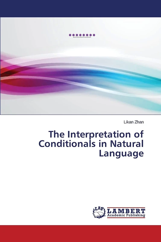The Interpretation of Conditionals in Natural Language