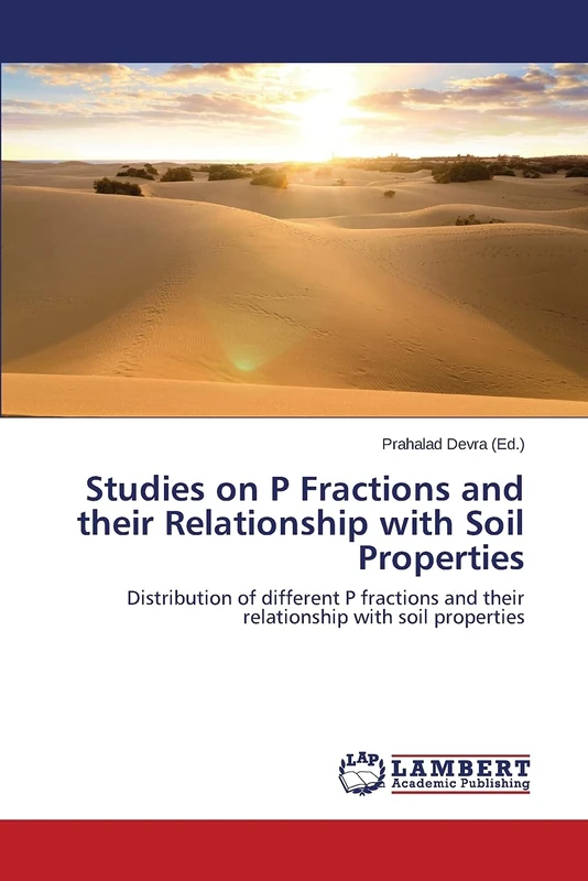 Studies on P Fractions and their Relationship with Soil Properties: Distribution of different P fractions and their relationship with soil properties